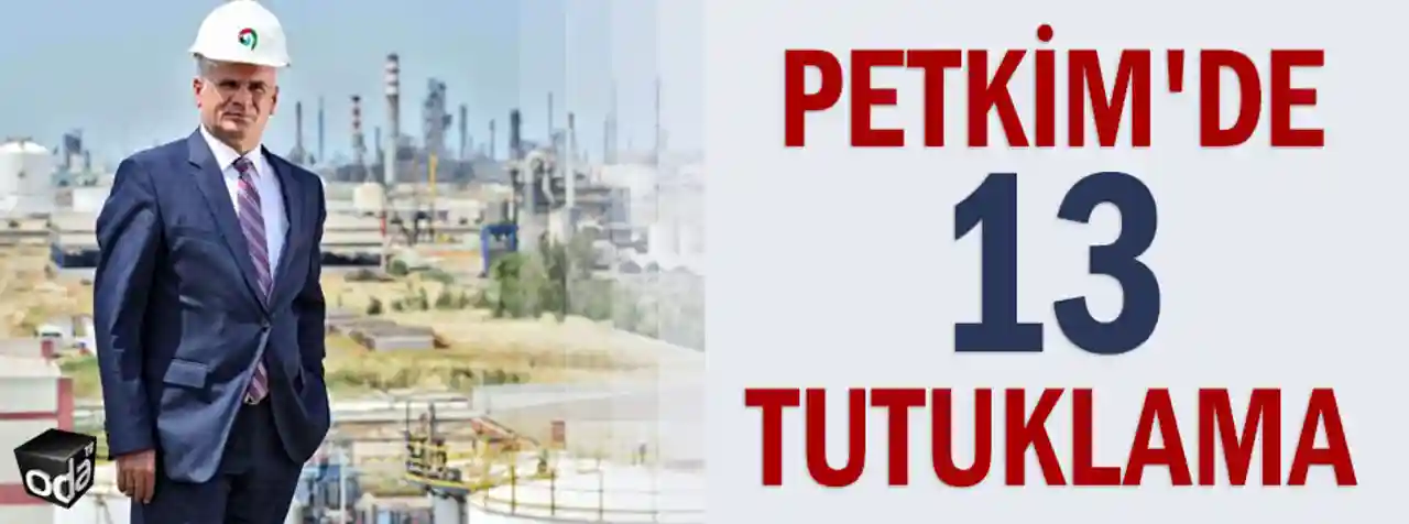 PETKİM'de 13 tutuklama